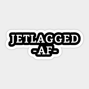 Jet lagged AF Sticker